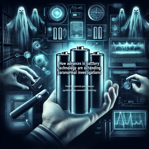 Cómo los avances en la tecnología de baterías están extendiendo las investigaciones paranormales